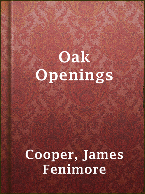Title details for Oak Openings by James Fenimore Cooper - Available